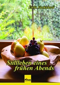 Cover: Stilleben eines fr&uuml;hen Abends - Pilum Literatur Verlag