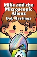 Cover: Mike and the Microscopic Aliens - Scot Free Books