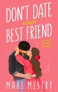 Cover: Don't Date Your Best Friend - A Friends to Lovers Romance (The Unfolding Duet, #1) - Mahi Mistry