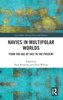 Cover: Navies in Multipolar Worlds - Routledge