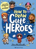Cover: How to Draw Cute Heroes - Search Press Ltd