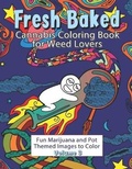 Cover: Fresh Baked Cannabis Coloring Book for Weed Lovers - Amazing Color Art