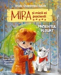 Cover: Mira &iquest;i micii ei pacien&iquest;i. Pacientul plouat - Litera Media Group