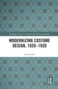 Abbildung von: Modernizing Costume Design, 1820-1920 - Routledge