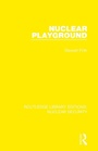 Cover: Nuclear Playground - Routledge