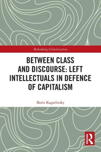 Enlarge image Cover: Between Class and Discourse: Left Intellectuals in Defence of Capitalism - Routledge