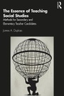 Cover: The Essence of Teaching Social Studies - Routledge