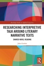 Cover: Researching Interpretive Talk Around Literary Narrative Texts - Routledge