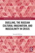 Cover: Duelling, the Russian Cultural Imagination, and Masculinity in Crisis - Routledge