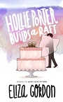 Cover: Hollie Porter Builds a Raft - Eliza Gordon Books