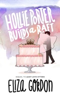 Cover: Hollie Porter Builds a Raft - Eliza Gordon Books