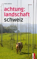 Cover: Achtung: Landschaft Schweiz - AS Verlag