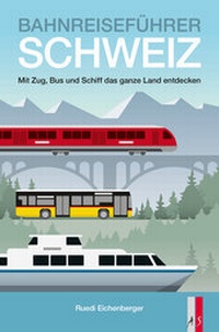 Abbildung von: Bahnreiseführer Schweiz - AS Verlag