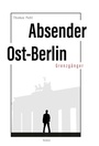 Cover: Absender Ost-Berlin - tredition