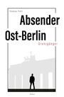 Cover: Absender Ost-Berlin - tredition