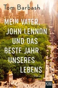Cover: Mein Vater, John Lennon und das beste Jahr unseres Lebens - Kiepenheuer & Witsch