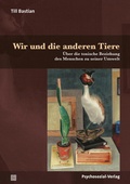 Cover: Wir und die anderen Tiere - Psychosozial-Verlag