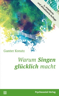 Abbildung von: Warum Singen glücklich macht - Psychosozial-Verlag
