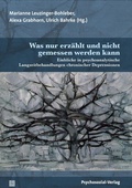 Cover: Was nur erz&auml;hlt und nicht gemessen werden kann - Psychosozial-Verlag