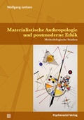 Cover: Materialistische Anthropologie und postmoderne Ethik - Psychosozial-Verlag