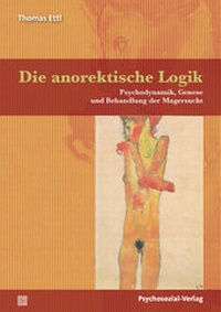 Abbildung von: Die anorektische Logik - Psychosozial-Verlag