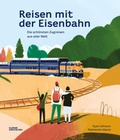 Cover: Reisen mit der Eisenbahn - Die Gestalten Verlag