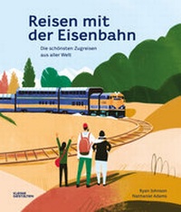Abbildung von: Reisen mit der Eisenbahn - Die Gestalten Verlag