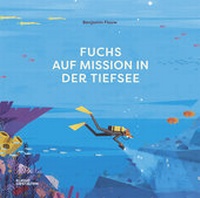 Abbildung von: Fuchs auf Mission in der Tiefsee - Die Gestalten Verlag
