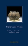 Cover: Nickern und Prohlis - Arch&auml;ologie und Geschichte am Geberbach in Dresden - Landesamt f&uuml;r Arch&auml;ologie Sachsen