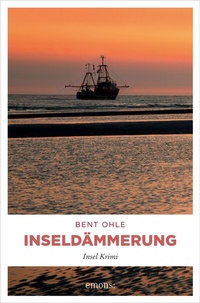 Abbildung von: Inseldämmerung. Inselpolizist Nils Petersen ermittel auf Föhr - sein 4. Fall - Emons Verlag