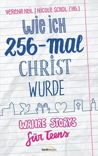 Abbildung von: Wie ich 256-mal Christ wurde - Gerth Medien
