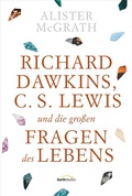 Cover: Richard Dawkins, C. S. Lewis und die gro&szlig;en Fragen des Lebens - Gerth Medien