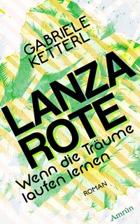 Abbildung von: Wenn die Träume laufen lernen 2: LANZAROTE - Amrun Verlag