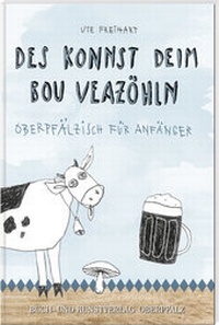 Abbildung von: Des konnst deim Bou veazöhln - Buch- & Kunstverlag Oberpfalz