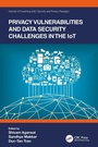 Cover: Privacy Vulnerabilities and Data Security Challenges in the IoT - CRC Press
