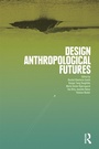 Cover: Design Anthropological Futures - Routledge