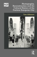 Cover: Photography, Reconstruction and the Cultural History of the Postwar European City - Routledge
