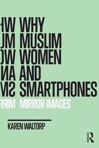 Abbildung von: Why Muslim Women and Smartphones - Routledge