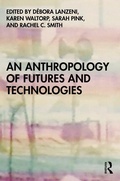 Cover: An Anthropology of Futures and Technologies - Routledge