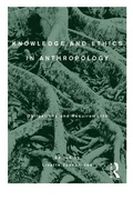 Cover: Knowledge and Ethics in Anthropology - Routledge