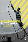 Cover: Anthropology Put to Work - Routledge