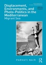 Cover: Displacement, Environments, and Photo-Politics in the Mediterranean - Routledge
