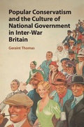 Cover: Popular Conservatism and the Culture of National Government in Inter-War Britain - Cambridge University Press