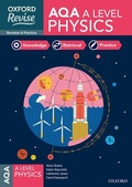 Cover: Oxford Revise: AQA A Level Physics Complete Revision and Practice - Oxford University Press