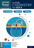 Cover: Oxford Revise: A Level Chemistry for OCR A Complete Revision and Practice - Oxford University Press
