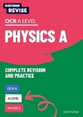Cover: Oxford Revise: A Level Physics for OCR A Complete Revision and Practice - Oxford University Press