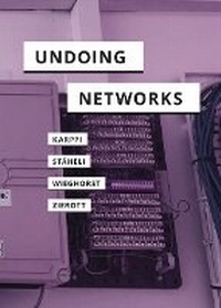 Enlarge image Cover: Undoing Networks - University of Minnesota Press