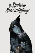 Cover: A Sparrow Stirs its Wings - Indie Blue Publishing LLC