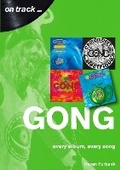 Cover: Gong Every Album, Every Song (On Track ) - Sonicbond Publishing