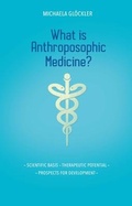 Cover: What is Anthroposophic Medicine? - Rudolf Steiner Press